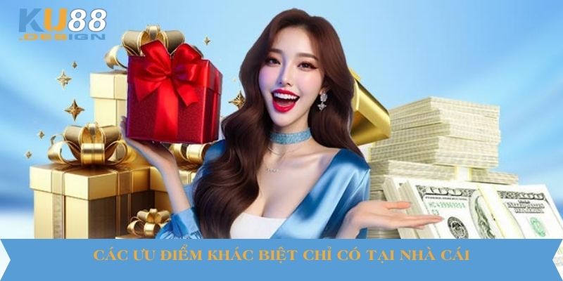 Giới Thiệu Nhà Cái Game Đổi Thưởng Ku88 Đỉnh Cao 1 Các ưu điểm khác biệt chỉ có tại nhà cái