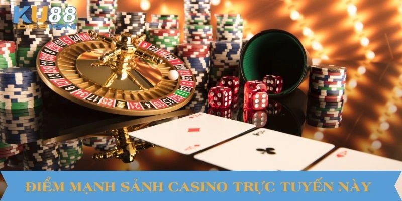 Live Casino KU88 – Sòng Bạc Trực Tuyến Chuẩn Thế Giới 4 Điểm mạnh sảnh Casino trực tuyến này