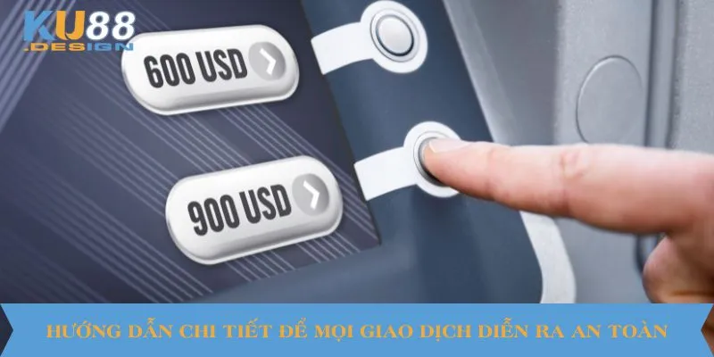 Giới Hạn Rút Tiền Trong Ngày Tại KU88 - Hướng Dẫn Chi Tiết 3 Hướng dẫn chi tiết để mọi giao dịch diễn ra an toàn