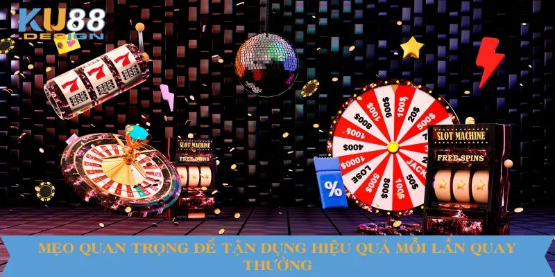 Slot KU88 Không Trả Thưởng - Thực Hư Và Trải Nghiệm Thực Tế 4 Mẹo quan trọng để tận dụng hiệu quả mỗi lần quay thưởng