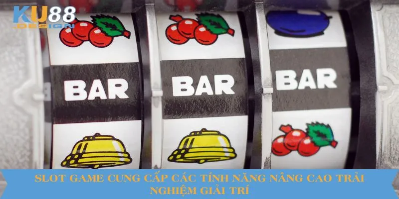Nổ Hũ KU88 Dễ Trúng - Cơ Hội Lớn Với Jackpot Siêu Khủng 3 Slot game cung cấp các tính năng nâng cao trải nghiệm giải trí