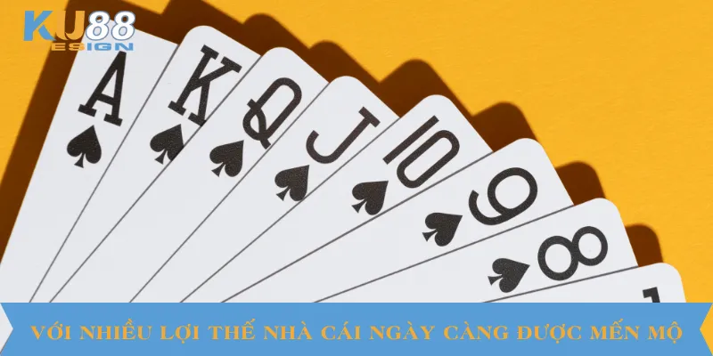 Với nhiều lợi thế nhà cái ngày càng được mến mộ